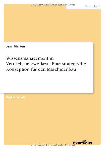 Cover for Jens Merten · Wissensmanagement in Vertriebsnetzwerken - Eine Strategische Konzeption Fur den Maschinenbau (Paperback Book) [German edition] (2012)