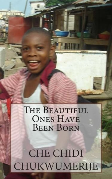 Cover for Che Chidi Chukwumerije · The Beautiful Ones Have Been Born (Paperback Book) (2015)