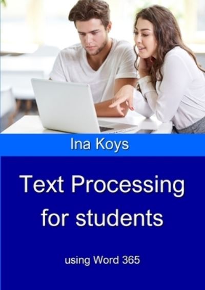 Cover for Ina Koys · Text Processing for Students: using Word 365 - Short &amp; Spicy (Paperback Book) (2021)