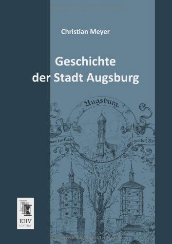 Cover for Christian Meyer · Geschichte Der Stadt Augsburg (Paperback Book) [German edition] (2013)