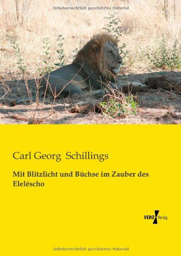 Cover for Carl Georg Schillings · Mit Blitzlicht Und Buechse Im Zauber Des Elelescho (Pocketbok) [German edition] (2019)