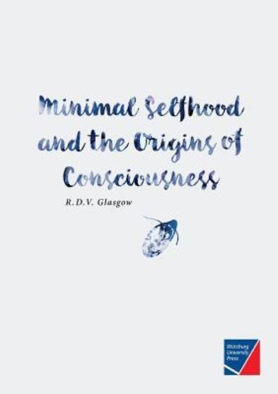 Cover for Rupert Glasgow · Minimal Selfhood and the Origins of Consciousness (Paperback Book) (2018)