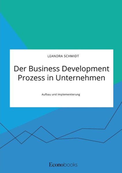 Cover for Leandra Schmidt · Der Business Development Prozess in Unternehmen. Aufbau und Implementierung (Paperback Book) (2021)