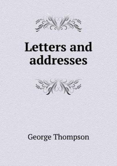 Cover for George Thompson · Letters and Addresses (Paperback Book) (2015)