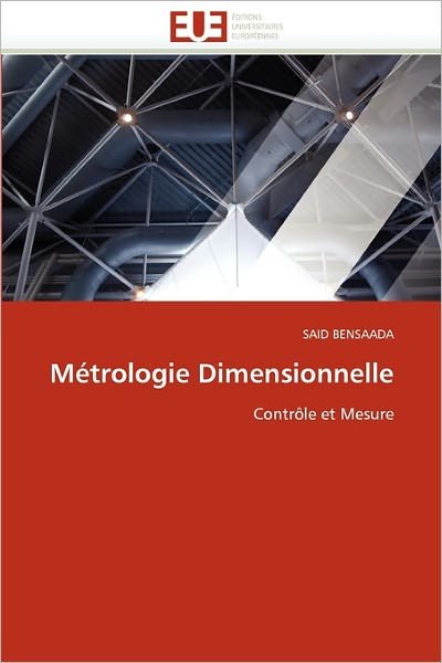 Cover for Said Bensaada · Métrologie Dimensionnelle: Contrôle et Mesure (Paperback Bog) [French edition] (2018)