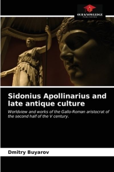 Cover for Dmitry Buyarov · Sidonius Apollinarius and late antique culture (Paperback Book) (2021)