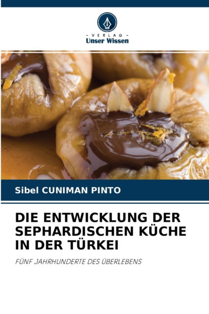 Cover for Sibel Cuniman Pinto · Die Entwicklung Der Sephardischen Kuche in Der Turkei (Paperback Book) (2021)