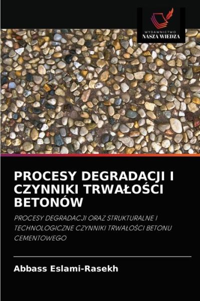 Cover for Abbass Eslami-Rasekh · Procesy Degradacji I Czynniki Trwalo?ci Betonow (Paperback Book) (2021)
