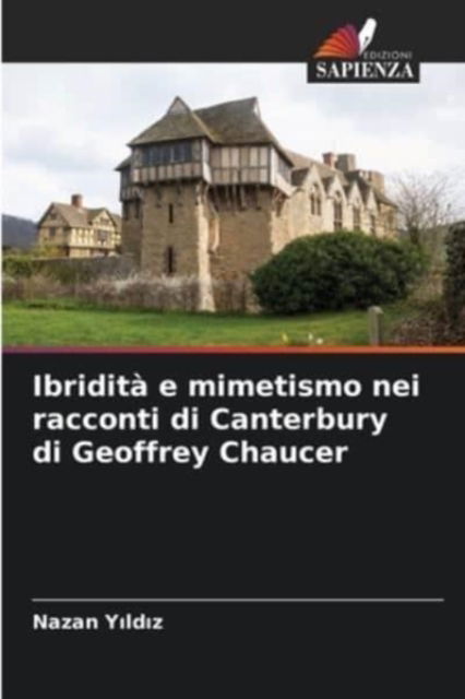 Cover for Nazan Y?ld?z · Ibridita e mimetismo nei racconti di Canterbury di Geoffrey Chaucer (Pocketbok) (2021)