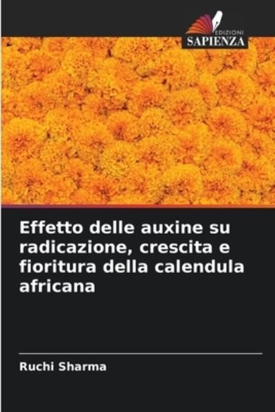 Cover for Ruchi Sharma · Effetto delle auxine su radicazione, crescita e fioritura della calendula africana (Pocketbok) (2021)