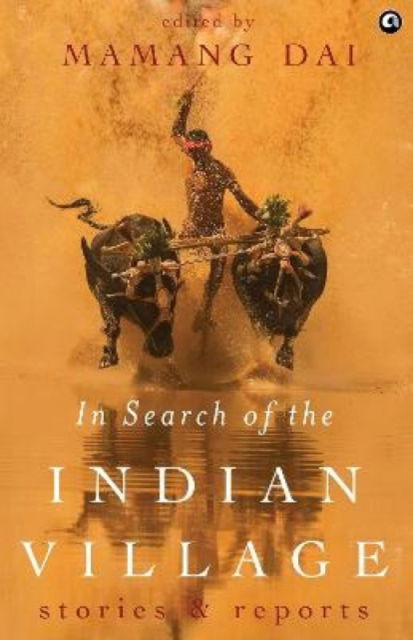 In Search of the Indian Village: Stories and Reports - Mamang Dai - Books - Aleph Book Company - 9788119635788 - October 10, 2023