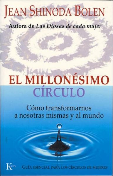 Cover for Jean Shinoda Bolen · El Millonesimo Circulo: Como Transformarnos a Nosotras Mismas Y Al Mundo (Paperback Book) [Tra edition] (2006)