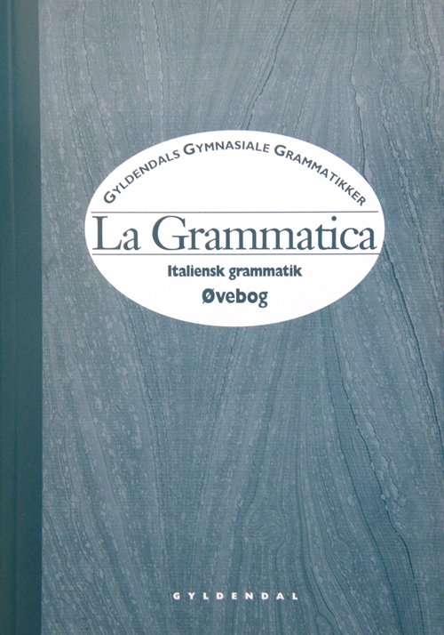 Cover for Bernhard Hagen; Flemming Forsberg · Gyldendals gymnasiale grammatikker. Italiensk: La Grammatica (Heftet bok) [1. utgave] (1998)