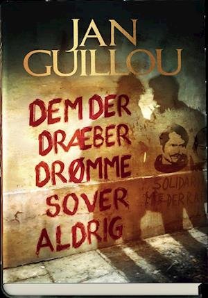 Cover for Jan Guillou · Det store århundrede: Dem der dræber drømme sover aldrig (Innbunden bok) [1. utgave] (2018)