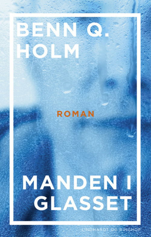 Cover for Benn Q. Holm · Manden i glasset (Bound Book) [1.º edición] [Indbundet] (2014)