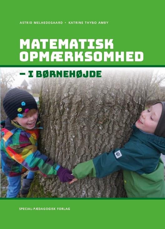 Cover for Astrid Melhedegaard; Katrine Thybo Amby · Matematisk opmærksomhed - I børnehøjde (Bound Book) [1th edição] (2018)