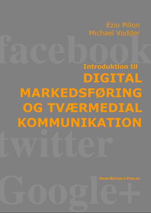 Ezio Pillon; Michael Vodder · Introduktion til digital marketing og tværmedial kommunikation (Sewn Spine Book) [1. wydanie] (2013)