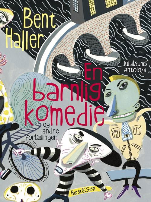 Cover for Bent Haller · Bent Haller: En barnlig komedie (Sewn Spine Book) [1.º edición] (2016)