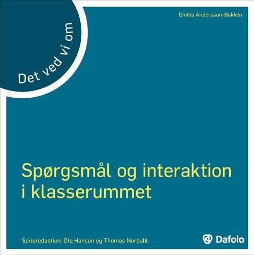 Det ved vi om: Det ved vi om - Spørgsmål og interaktion i klasserummet - Emilia Andersson-Bakken - Böcker - Dafolo - 9788771604788 - 23 mars 2017