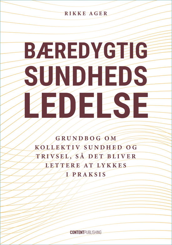 Rikke Ager · Bæredygtig sundhedsledelse (Sewn Spine Book) [1e uitgave] (2024)