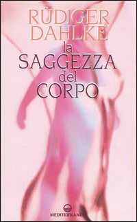 Cover for Rüdiger Dahlke · La Saggezza Del Corpo (Book)