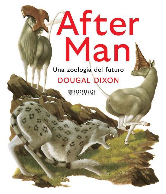Cover for Dougal Dixon · After Man. Una Zoologia Del Futuro. Ediz. A Colori (Buch)