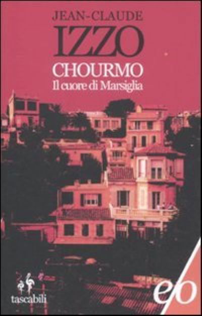 Chourmo. Il cuore di Marsiglia - Jean-Claude Izzo - Kirjat - E/O - 9788876417788 - torstai 10. toukokuuta 2012