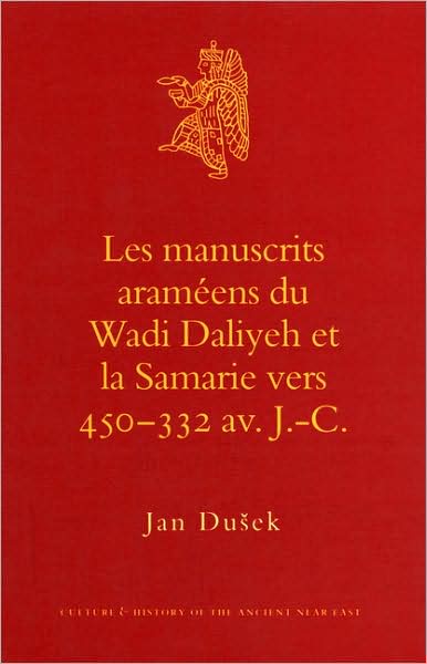 Cover for J. · Les Manuscrits Araméens Du Wadi Daliyeh et La Samarie Vers 450-332 Av. J.-c. (Culture and History of the Ancient Near East) (French Edition) (Hardcover Book) [French edition] (2007)