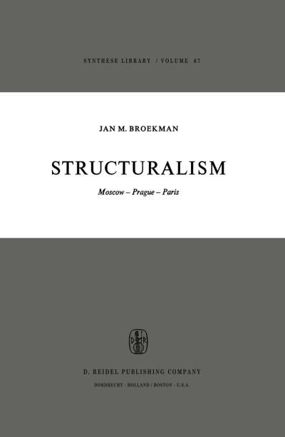 J.M. Broekman · Structuralism: Moscow-Prague-Paris - Synthese Library (Gebundenes Buch) [1974 edition] (1974)