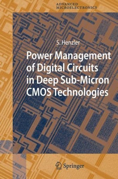 Cover for Stephan Henzler · Power Management of Digital Circuits in Deep Sub-Micron CMOS Technologies - Springer Series in Advanced Microelectronics (Paperback Book) [Softcover reprint of hardcover 1st ed. 2007 edition] (2010)