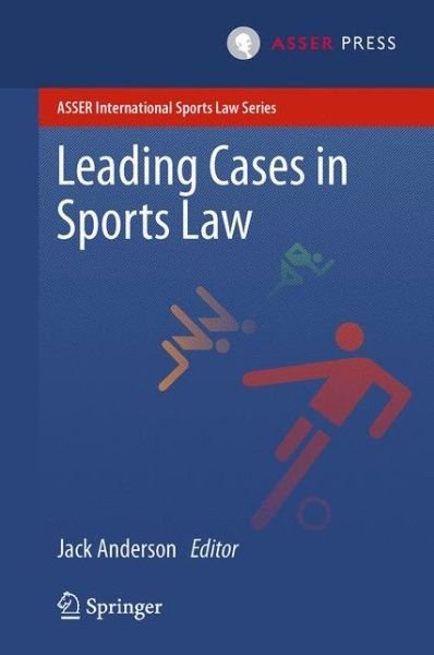 Jack Anderson · Leading Cases in Sports Law - ASSER International Sports Law Series (Paperback Book) [2013 edition] (2015)
