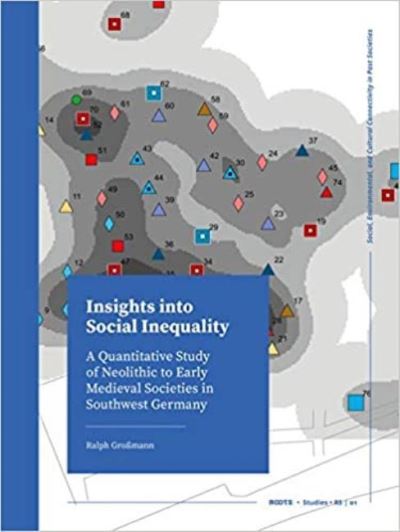 Cover for Ralph Grossmann · Insights into Social Inequality: A Quantitative Study of Neolithic to Early Medieval Societies in Southwest Germany - ROOTS Booklet Series (Hardcover Book) (2021)