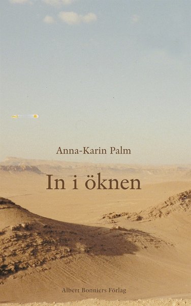 Cover for Anna-Karin Palm · In i öknen (ePUB) (2018)