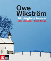 Cover for Owe Wikström · Till längtans försvar eller vemodet i finsk tango (Hardcover Book) (2008)