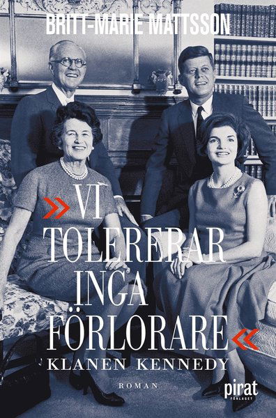 Cover for Britt-Marie Mattsson · Vi tolererar inga förlorare : klanen Kennedy (ePUB) (2011)