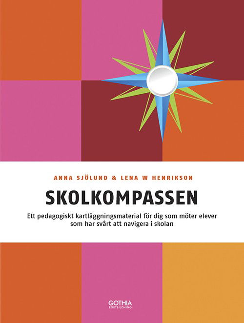 Cover for Anna Sjölund · Skolkompassen : ett pedagogiskt kartläggningsmaterial för dig som möter elever som har svårt att navigera i skolan (Book) (2015)