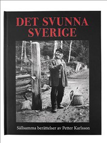 Cover for Petter Karlsson · Det svunna Sverige : Sällsamma berättelser av Petter Karlsson (Inbunden Bok) (2023)