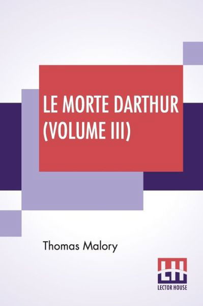 Cover for Thomas Malory · Le Morte Darthur (Volume III) (Paperback Book) (2019)