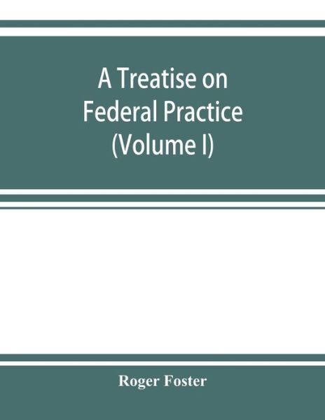 Cover for Roger Foster · A treatise on federal practice (Paperback Book) (2019)
