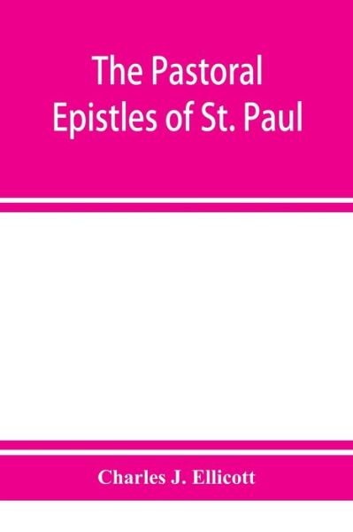 Cover for Charles J Ellicott · The Pastoral Epistles of St. Paul (Paperback Book) (2019)