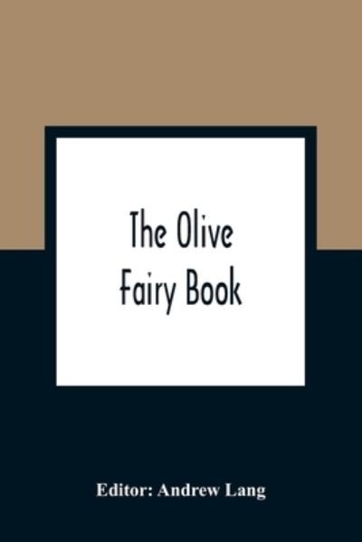 Cover for Andrew Lang · The Olive Fairy Book (Taschenbuch) (2021)