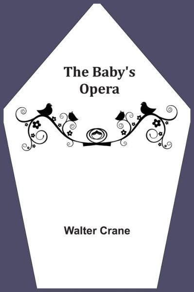 Cover for Walter Crane · The Baby's Opera (Pocketbok) (2021)