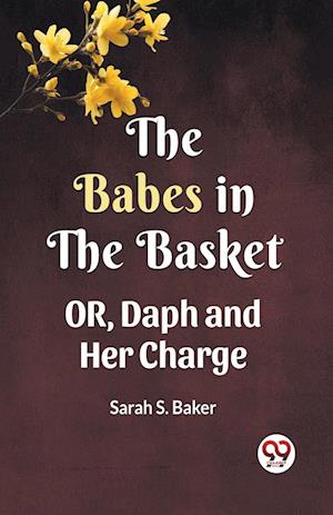 Cover for Sarah S Baker · THE BABES IN THE BASKET (Edition2023) (Paperback Book) (2023)