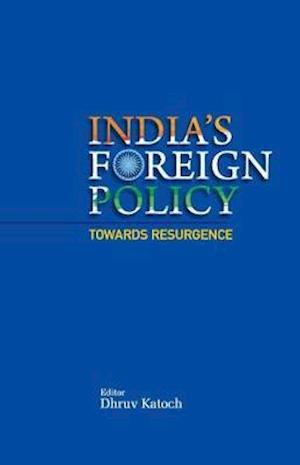 India's Foreign Policy Towards Resurgence - Dhruv Katoch - Books - Pentagon Press - 9789386618788 - June 30, 2019