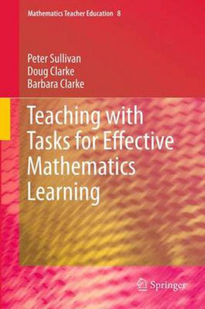 Teaching with Tasks for Effective Mathematics Learning - Peter Sullivan - Books - Springer - 9789400707788 - May 28, 2012