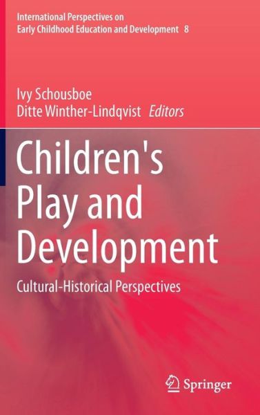 Cover for Ivy Schousboe · Children's Play and Development: Cultural-Historical Perspectives - International Perspectives on Early Childhood Education and Development (Hardcover Book) [2013 edition] (2013)