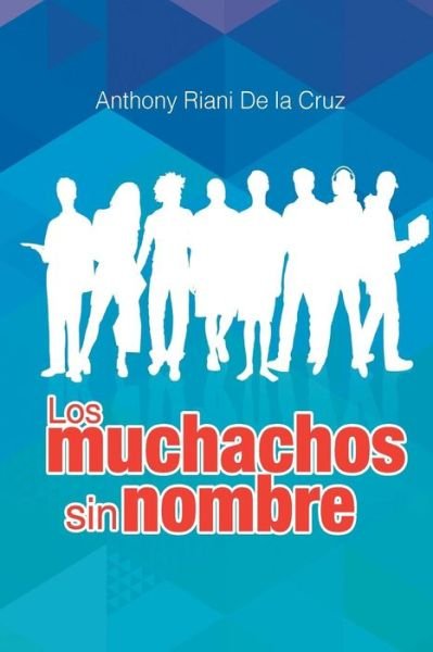 Cover for Anthony Riani · Los muchachos sin nombre (Paperback Bog) (2016)