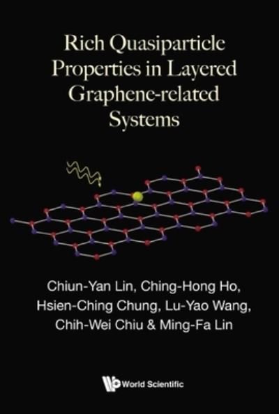 Cover for Lin, Ming-fa (National Cheng Kung University, Taiwan) · Rich Quasiparticle Properties In Layered Graphene-related Systems (Hardcover bog) (2024)