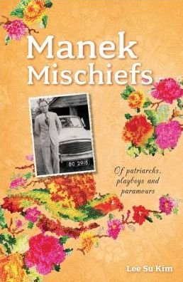 Manek Mischiefs: Of Patriarchs, Playboys and Paramours - Su Kim Lee - Książki - Marshall Cavendish International (Asia)  - 9789814771788 - 1 sierpnia 2017