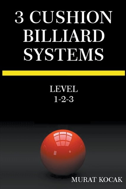 Cover for Murat Kocak · 3 Cushion Billiard Systems - Level 1-2-3 - 3 Cushion Billiard Systems (Pocketbok) (2022)